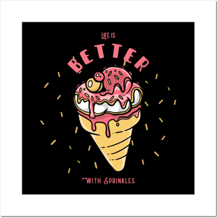 Ice cream life is better with Sprinkles Posters and Art